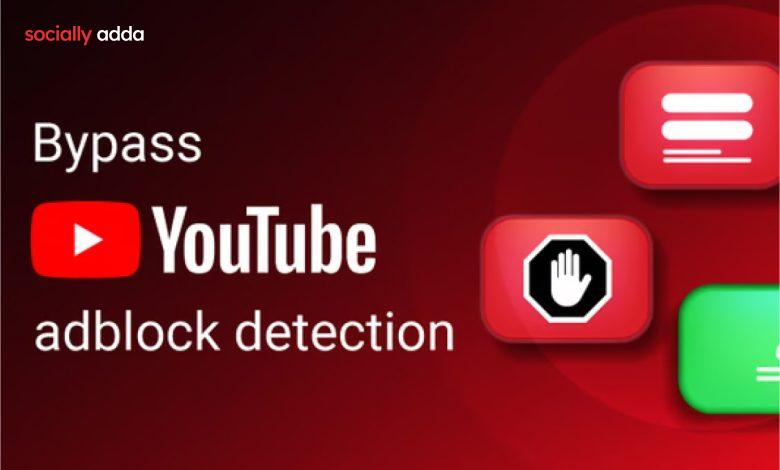 Bypass YouTube Adblock Detection - socially adda