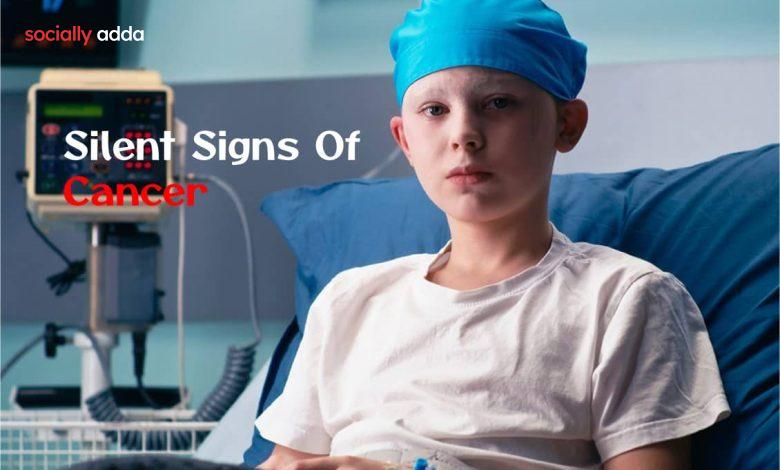 Silent Signs Of Cancer