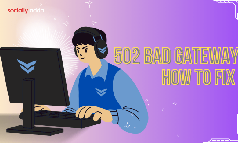 502 Bad Gateway Error: What is and how to fix It
